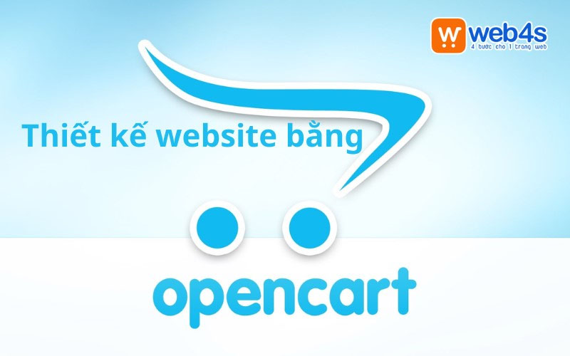 Opencart là gì? Hướng dẫn thiết kế website opencart